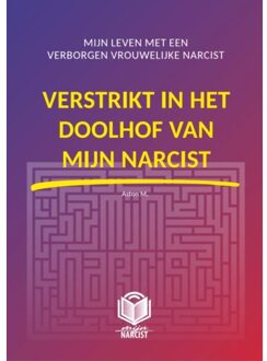 Vrije Uitgevers, De Verstrikt In Het Doolhof Van Mijn Narcist - Mijn Narcist - Aston M.