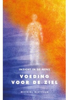 Vrije Uitgevers, De Voeding Voor De Ziel - Michiel Rietveld