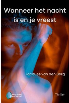 Vrije Uitgevers, De Wanneer Het Nacht Is En Je Vreest - Jacques van den Berg