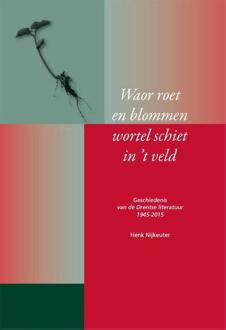 Vrije Uitgevers, De Waor roet en blommen wortel schiet in 't veld - Boek Henk Nijkeuter (9065092358)