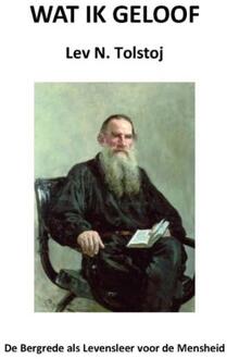 Vrije Uitgevers, De Wat Ik Geloof - Tolstojwerken - Lev N. Tolstoj