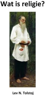 Vrije Uitgevers, De Wat Is Religie? - Tolstojwerken