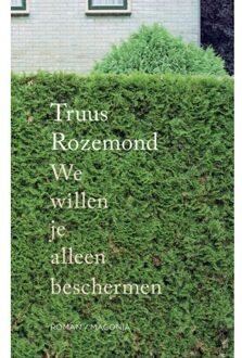 Vrije Uitgevers, De We Willen Je Alleen Beschermen - Truus Rozemond