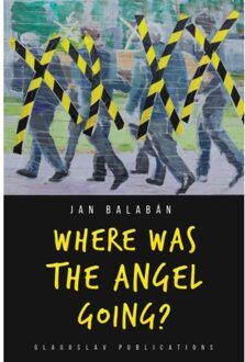 Vrije Uitgevers, De Where Was The Angel Going? - Jan Balaban
