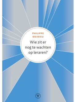 Vrije Uitgevers, De Wie Zit Er Nog Te Wachten Op Leraren? - Philippe Meirieu