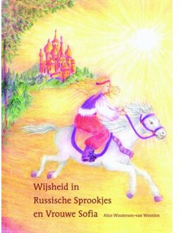 Vrije Uitgevers, De Wijsheid in Russische sprookjes en Vrouwe Sofia - Boek Alice Woutersen-van Weerden (9491748173)