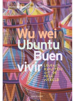 Vrije Uitgevers, De Wu Wei, Ubuntu, Buen Vivir - Boek Michel Dijkstra (9492538490)
