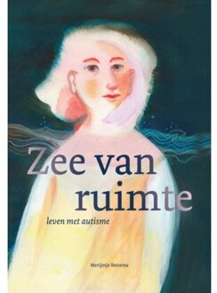Vrije Uitgevers, De Zee Van Ruimte, Leven Met Autisme - Merijntje Betzema