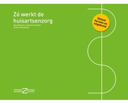 Vrije Uitgevers, De Zo Werkt De Huisartsenzorg - Zo Werkt De Zorg - Kees Wessels