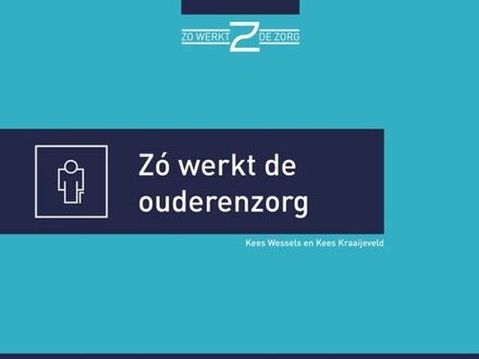 Vrije Uitgevers, De Zo werkt de ouderenzorg - Boek Kees Kraaijeveld (908268652X)
