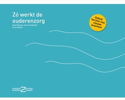 Vrije Uitgevers, De Zo Werkt De Ouderenzorg - Zo Werkt De Zorg - Kees Wessels
