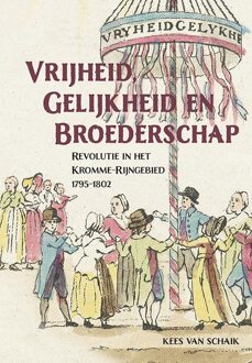 Vrijheid, Gelijkheid En Broederschap - Kees van Schaik