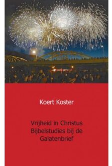 Vrijheid in Christus Bijbelstudies bij de Galatenbrief - Boek Koert en Marleen Koster (9461937202)