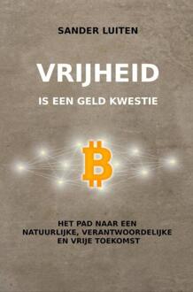 Vrijheid is een geld kwestie -  Sander Luiten (ISBN: 9789403726151)
