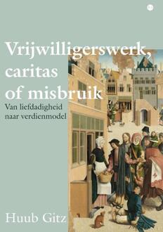 Vrijwilligerswerk, caritas of misbruik -  Huub Gitz (ISBN: 9789465091723)