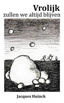 Vrolijk zullen we altijd blijven - Boek Jacques Huinck (9462542058)