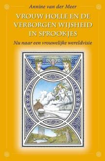 Vrouw Holle en de verborgen wijsheid in sprookjes - Boek Annine E. G. van der Meer (9082672901)