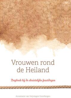 Vrouwen Rond De Heiland - Annemarie van Heijningen-Steenbe