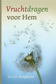 Vruchtdragen voor Hem - Boek C.G. Vreugdenhil (905829725X)