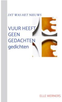 Vuur Heeft Geen Gedachten - ELLE WERNERS