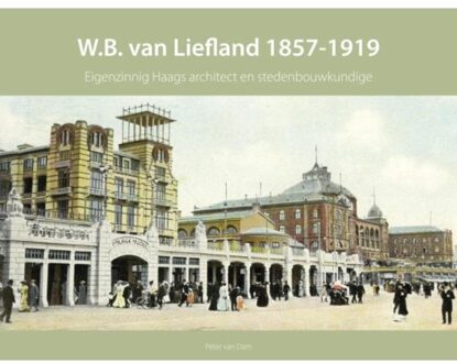W.B. van Liefland 1857-1919 - Boek Peter van Dam (9460100643)