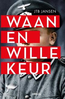 Waan en willekeur - Boek J.T.B. Jansen (9491773690)