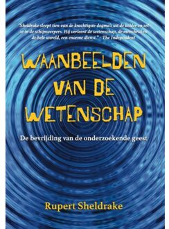 Waanbeelden Van De Wetenschap - Rupert Sheldrake