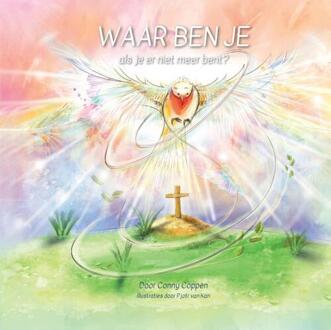 Waar ben je als je er niet meer bent? -  Conny Coppen (ISBN: 9789493346239)