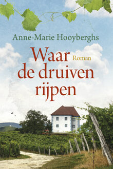 Waar de druiven rijpen -  Anne-Marie Hooyberghs (ISBN: 9789020556162)