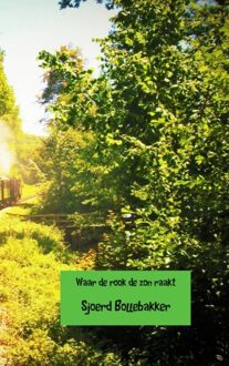 Waar de rook de zon raakt - eBook Sjoerd Bollebakker (9402135472)