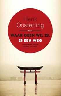Waar geen wil is, is een weg - Boek Henk Oosterling (9089538801)