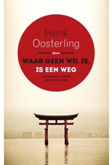 Waar geen wil is, is een weg - Boek Henk Oosterling (9089538801)