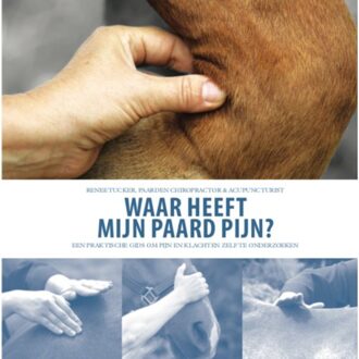 Waar Heeft Mijn Paard Pijn? - Renee Tucker