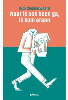 Waar ik ook heen ga, ik kom eraan