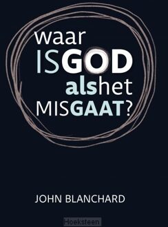 Waar is God als het mis gaat?