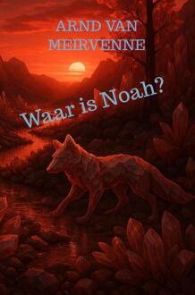 Waar is Noah? -  Arnd van Meirvenne (ISBN: 9789403815756)