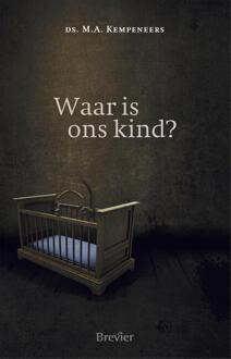 Waar is ons kind? -  M.A. Kempeneers (ISBN: 9789402913453)