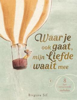 Waar je ook gaat, mijn liefde waait mee - Birgitta Sif (ISBN: 9789062389810)