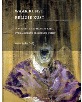 Waar Kunst Religie Kust - Wessel Stoker