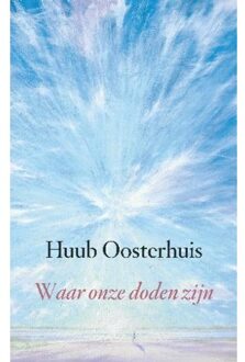 Waar onze doden zijn - Boek Huub Oosterhuis (902590288X)