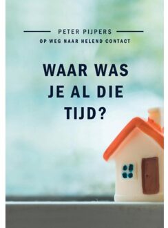 WAAR WAS JE AL DIE TIJD