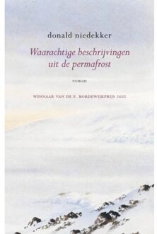 Waarachtige Beschrijvingen Uit De Permafrost - Donald Niedekker