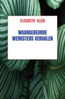 Waargebeurde werkster verhalen -  Elisabeth Klein (ISBN: 9789464058437)