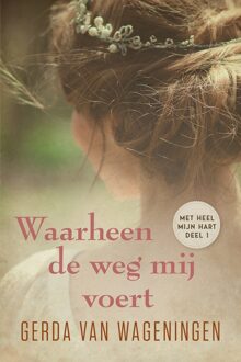Waarheen de weg mij voert - eBook Gerda van Wageningen (9401913323)
