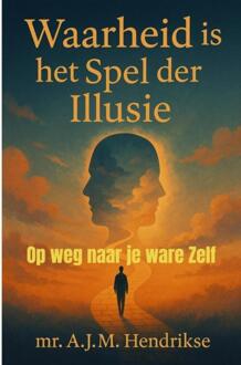 Waarheid is het spel der illusie -  Alex Hendrikse (ISBN: 9789465380506)