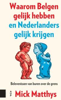 Waarom Belgen gelijk hebben en Nederlanders gelijk krijgen -  Mick Matthys (ISBN: 9789048571444)