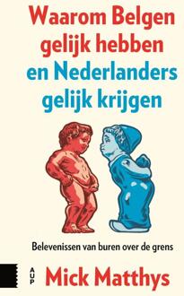 Waarom Belgen gelijk hebben en Nederlanders gelijk krijgen -  Mick Matthys (ISBN: 9789048571451)