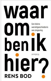 Waarom Ben Ik Hier? - Rens Bod