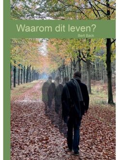 Waarom Dit Leven? - Bert Back