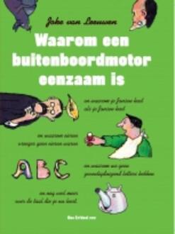 Waarom een buitenboordmotor eenzaam is - Boek Joke van Leeuwen (9079705209)